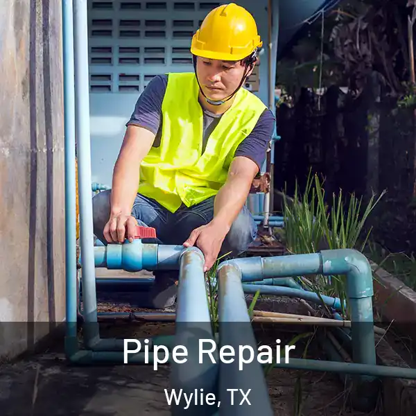  Pipe Repair Wylie, TX