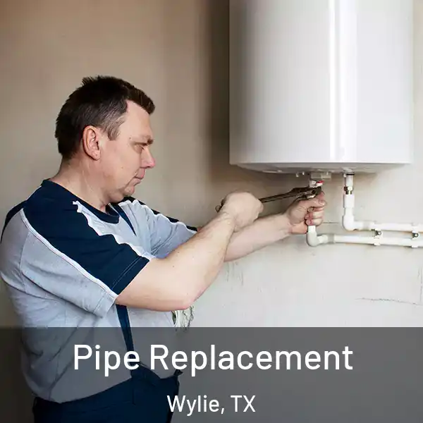  Pipe Replacement Wylie, TX