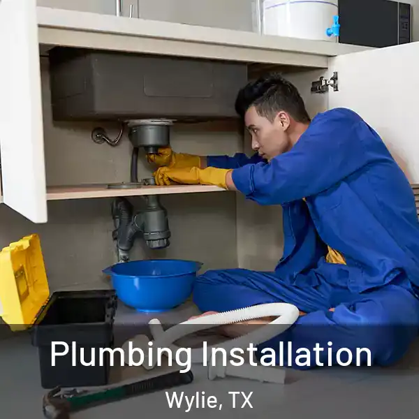  Plumbing Installation Wylie, TX